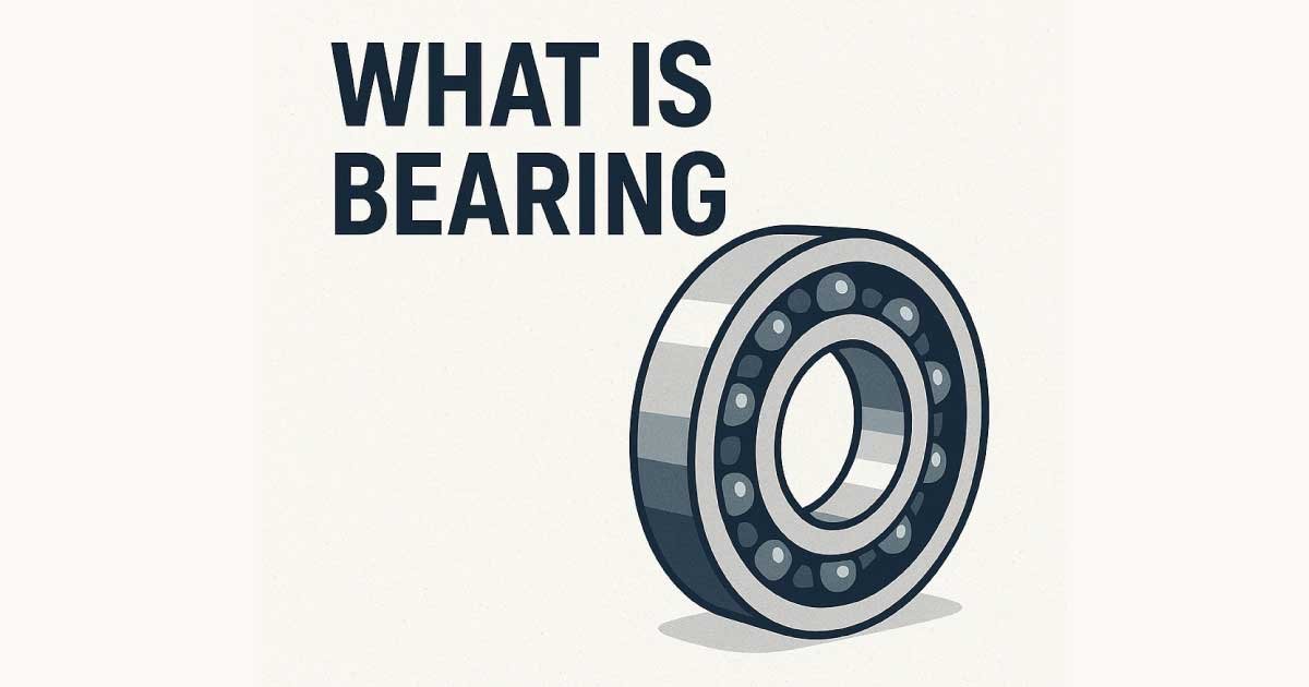Bearing: Meaning, Definition, Types, Uses, and Parts