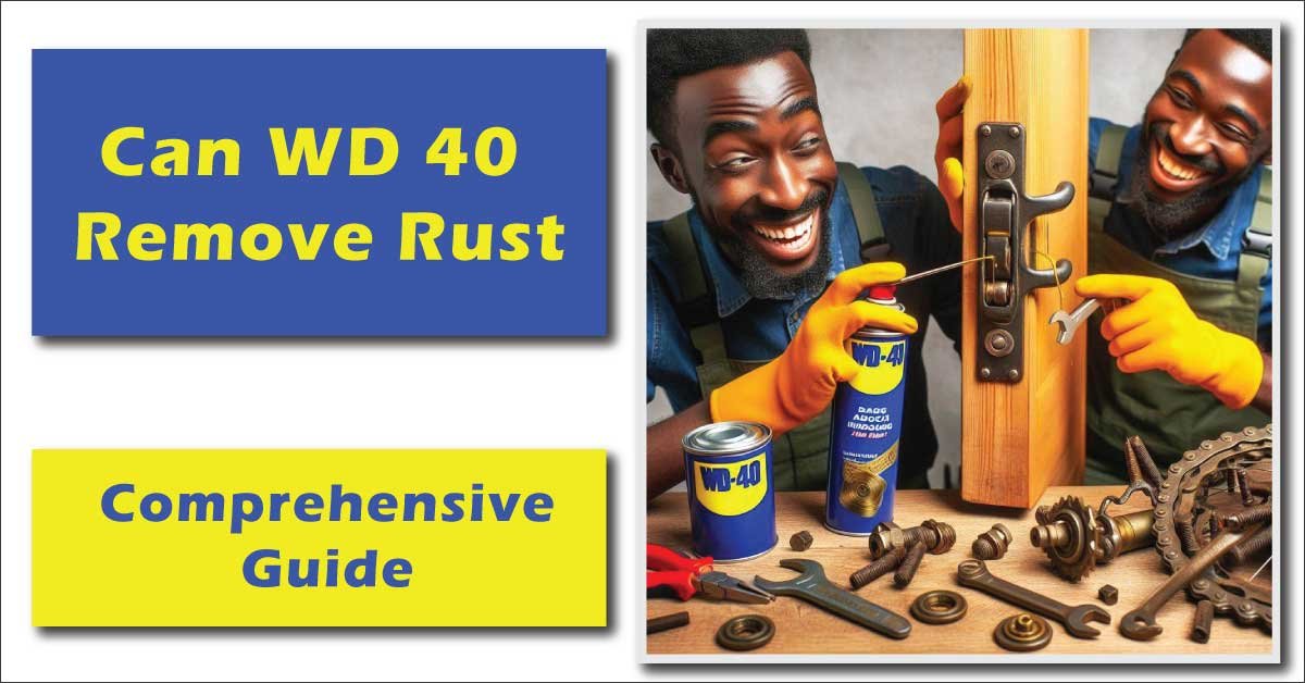 Can WD 40 Remove Rust: A Comprehensive Guide