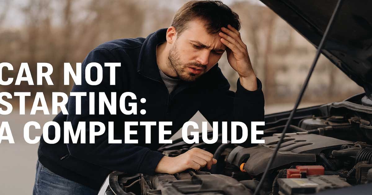 Car Not Starting: Problems, Repair, Maintenance: Complete Guide