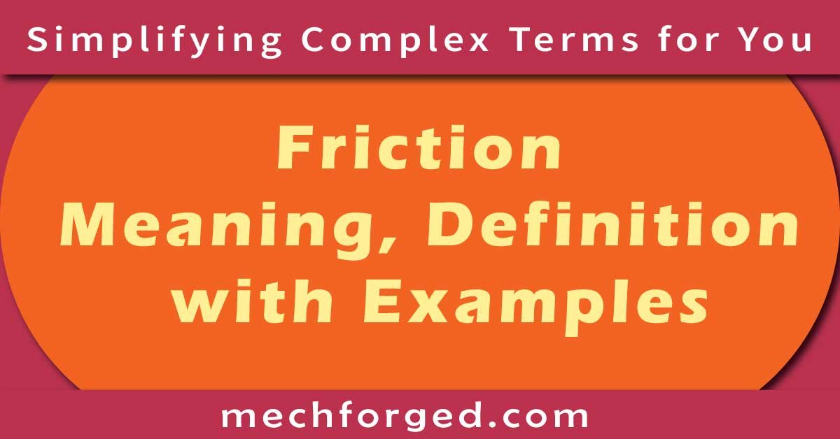 Friction – Meaning, Definition, and Examples