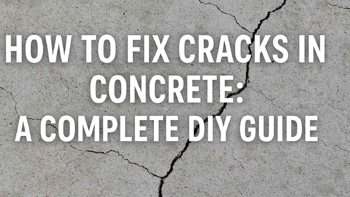 How to Fix Cracks in Concrete: A Complete DIY Guide
