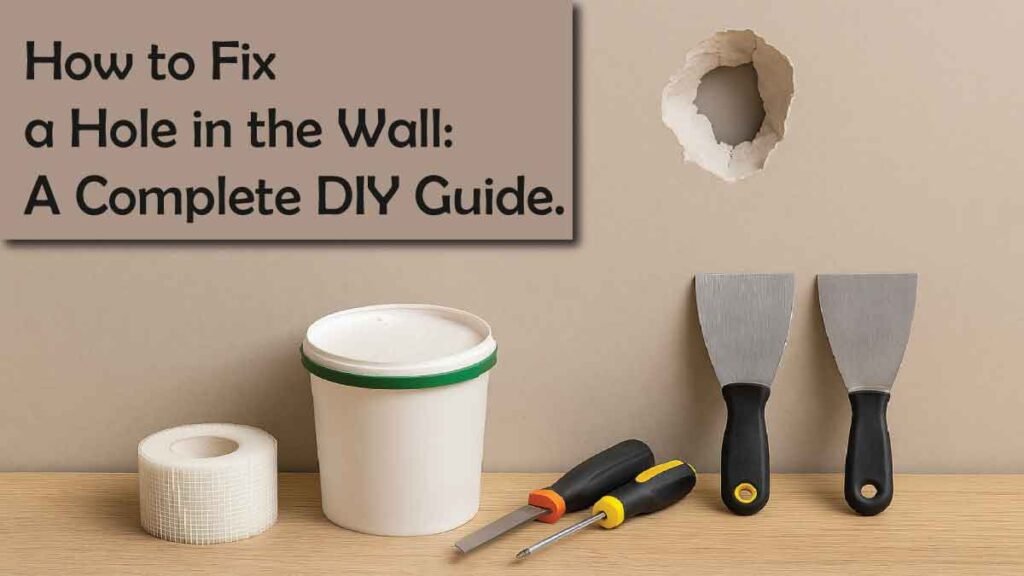 How To Fix A Hole In The Wall: A Complete DIY Guide - Mech Forged