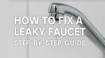 How To Fix A Leaky Faucet – Step-by-Step Guide - Mech Forged
