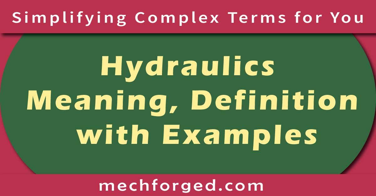 Hydraulics – Meaning, Definition, and Examples