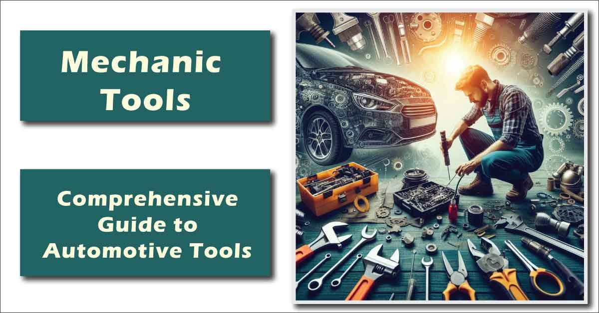 Mechanic Tools: A Comprehensive Guide to Automotive Tools