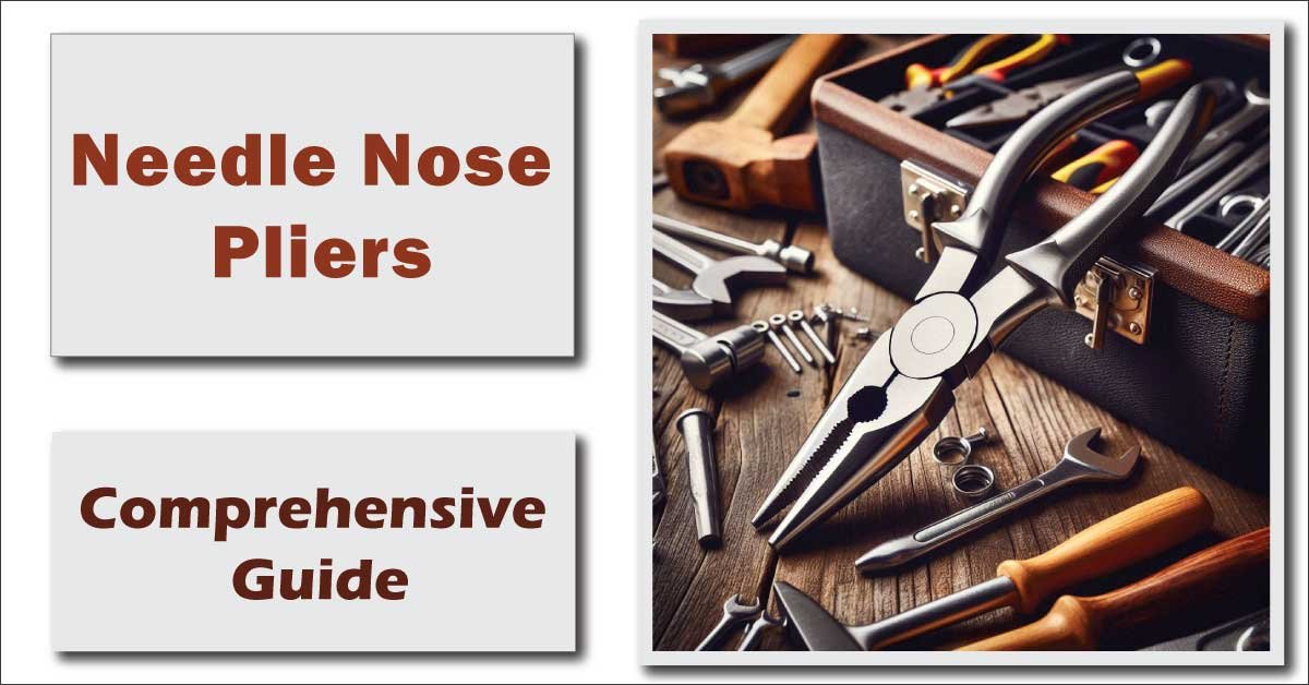 Needle Nose Pliers | Uses | Latest Updates