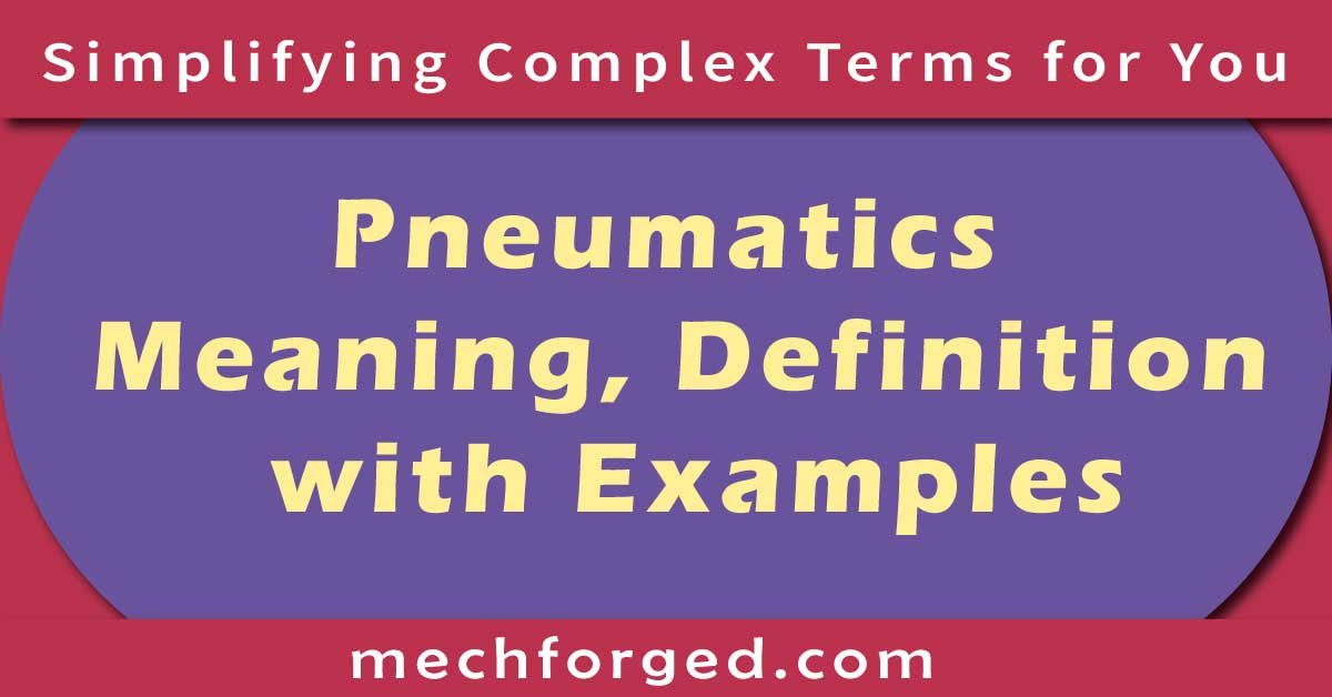 Pneumatics – Meaning, Definition, and Examples