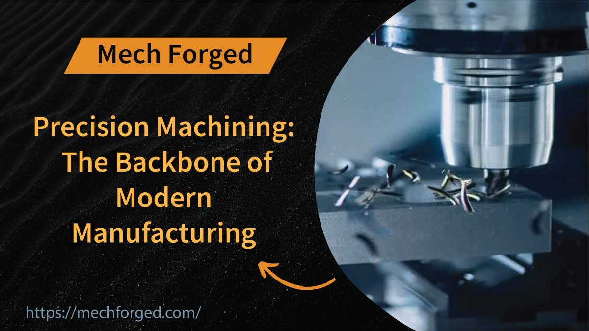 Precision Machining: The Backbone of Modern Manufacturing