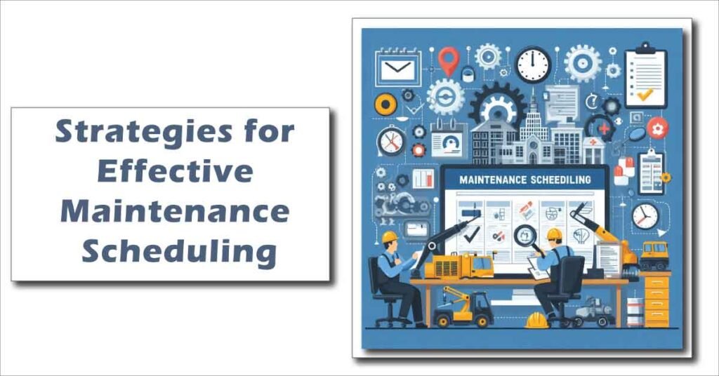 Strategies for Effective Maintenance Scheduling