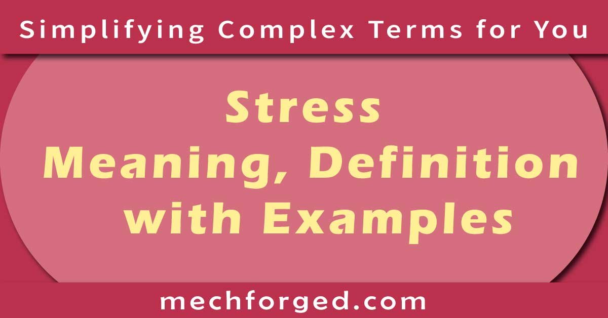 Stress - Meaning, Definition with Examples