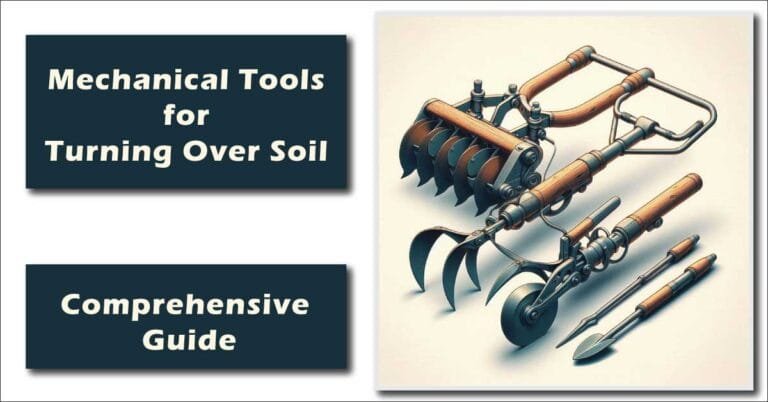 Top Mechanical Tools For Turning Over Soil - Mech Forged