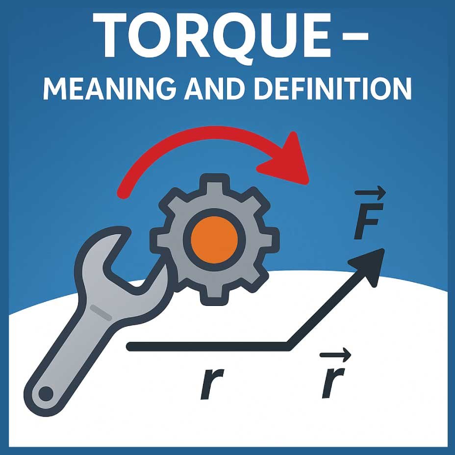 Torque – Meaning and Definition
