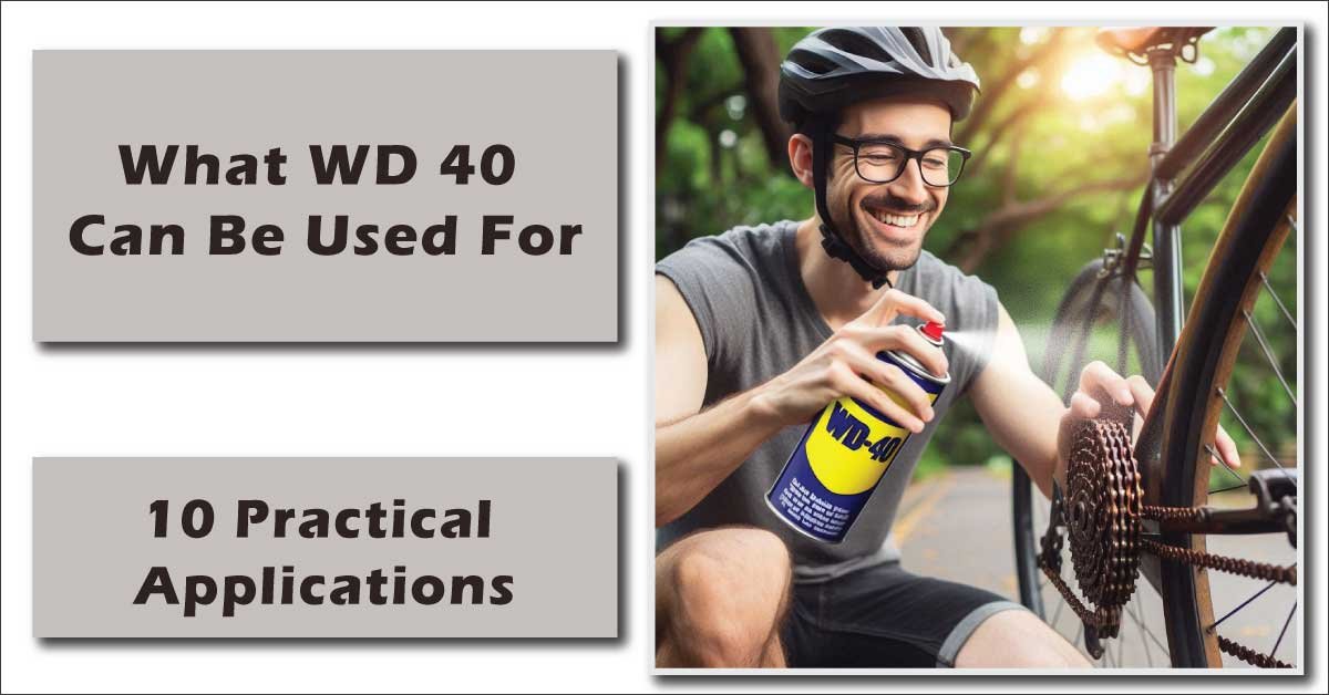 What WD 40 Can Be Used For: 10 Practical Applications