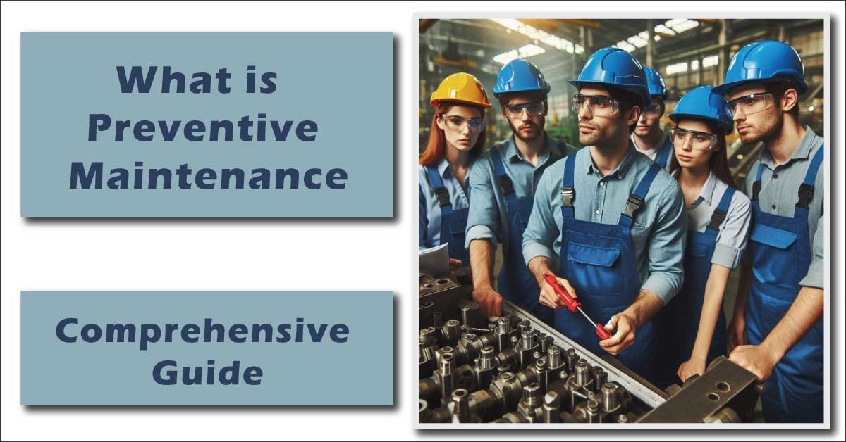 What is Preventive Maintenance: Comprehensive Guide