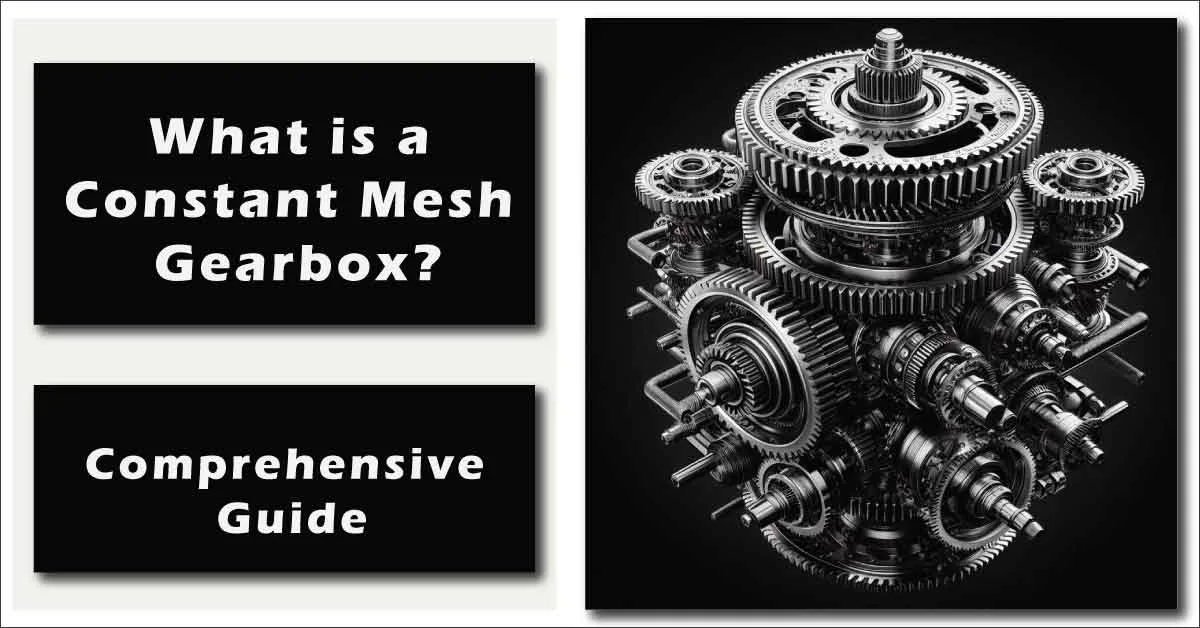 What is a Constant Mesh Gearbox?
